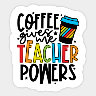 Coffee Gives Me Teaching Powers Sticker